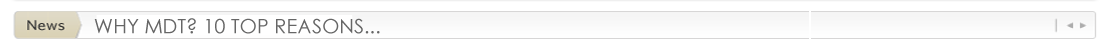 Why MDT? 10 TOP Reasons.....
